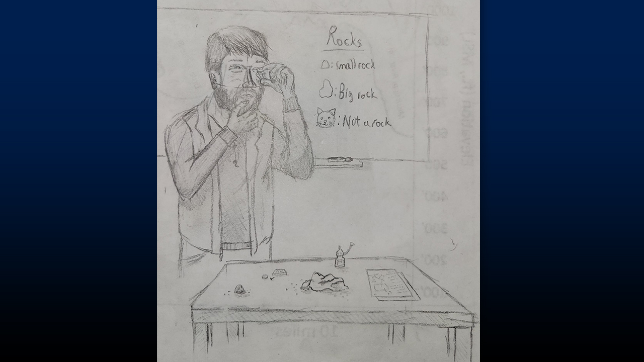 "A sketch students drew of me during geology lab—I'd say they captured my likeness pretty well,” said Berglund.