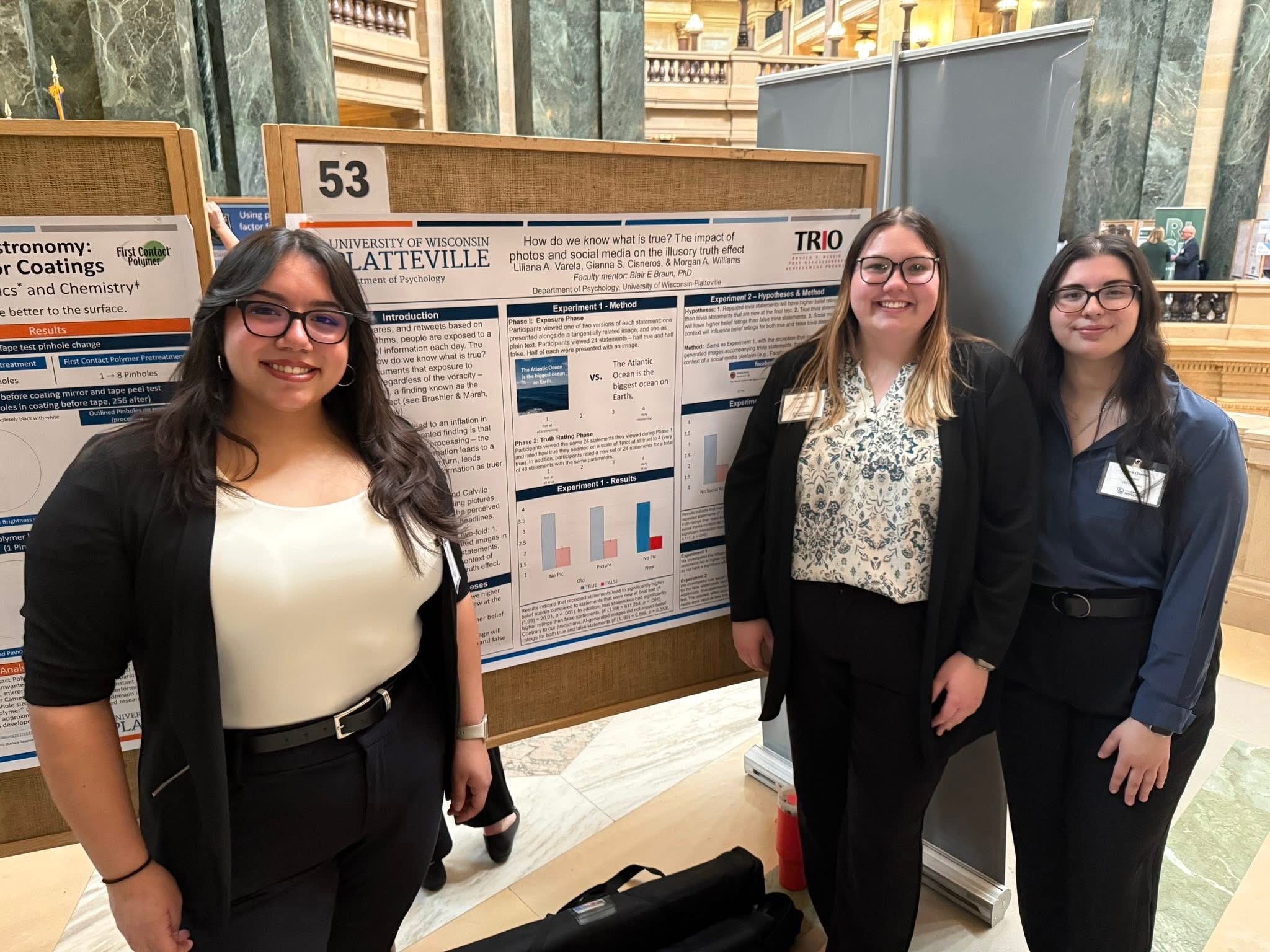 Liliana Varela, Morgan Williams and Gianna Cisneros (Psychology), mentored by Blair Braun How do we know what is true? The impact of photos and social media on the illusory truth effect
