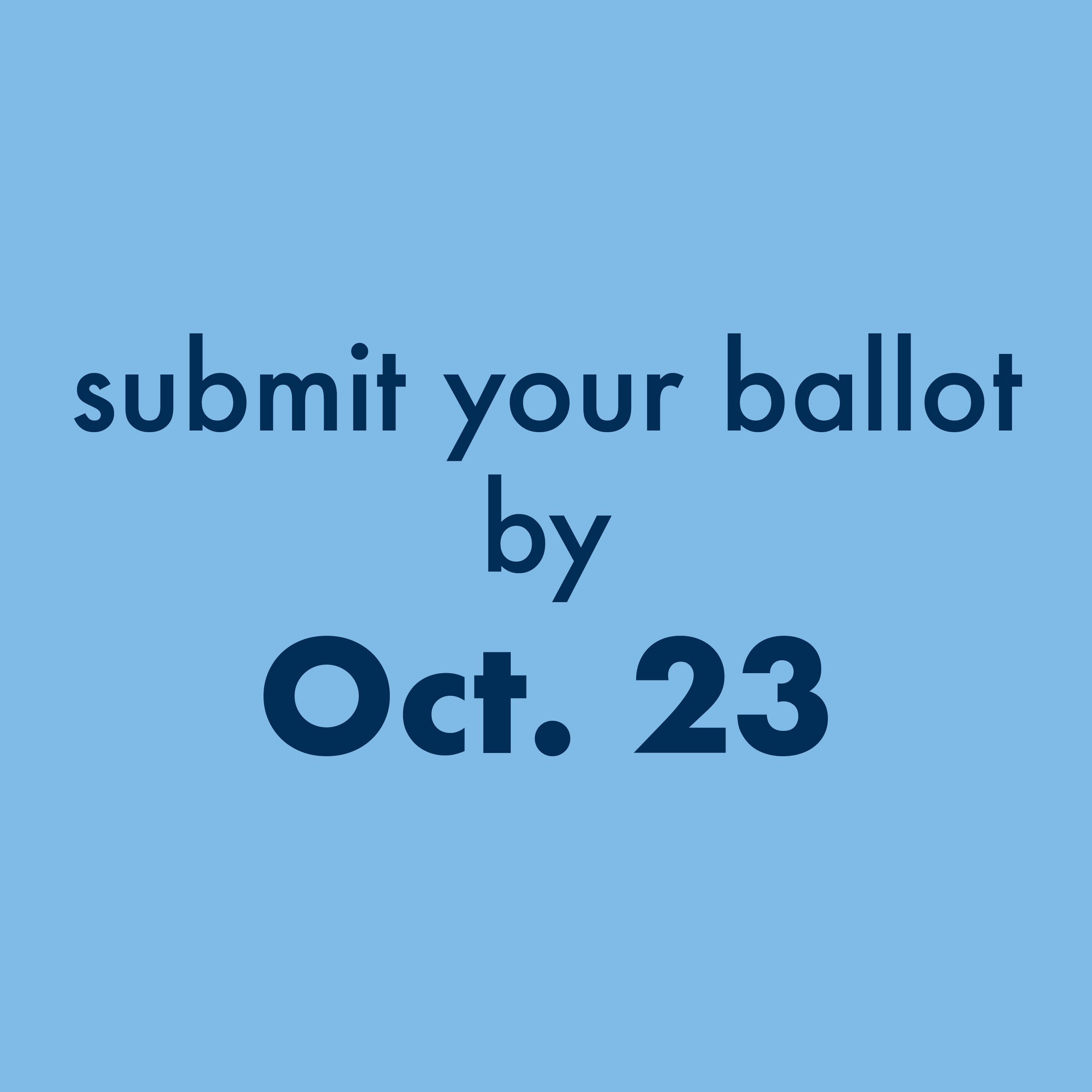 Submit your ballot by Oct. 23
